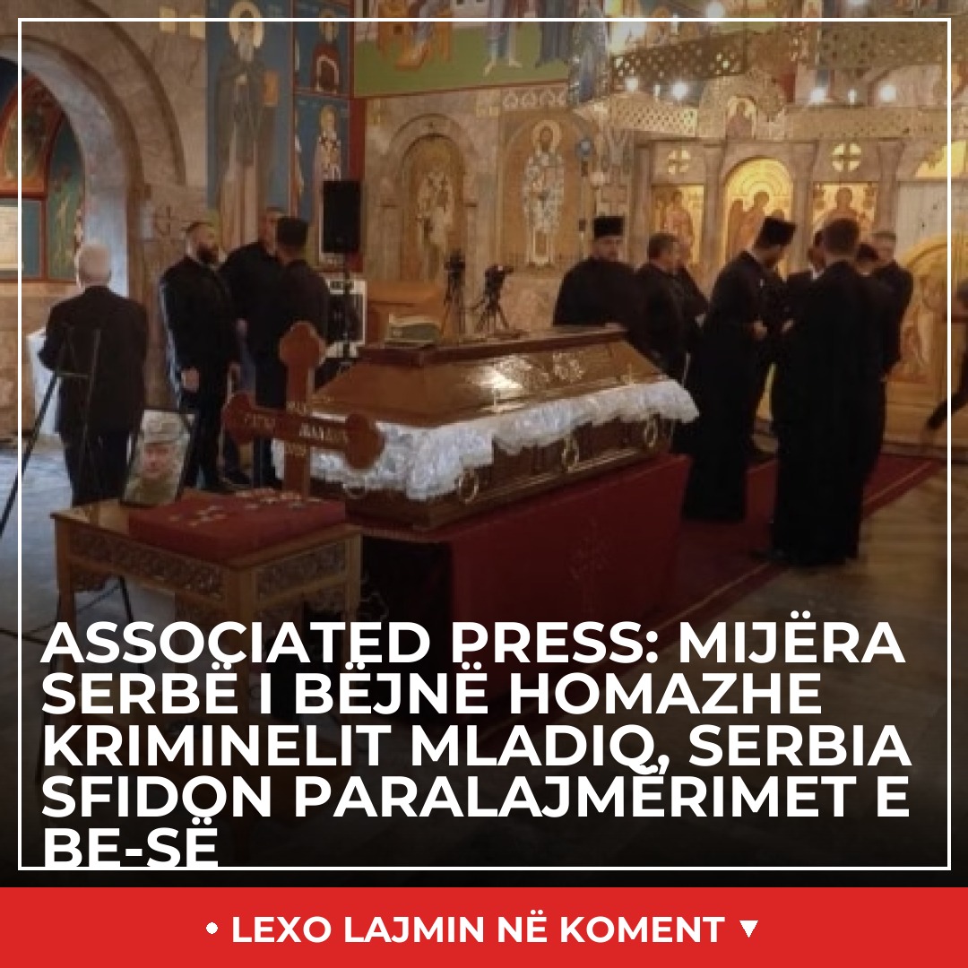 Associated Press: Mijëra serbë i bëjnë homazhe kriminelit Mladiq, Serbia sfidon paralajmërimet e BE-së