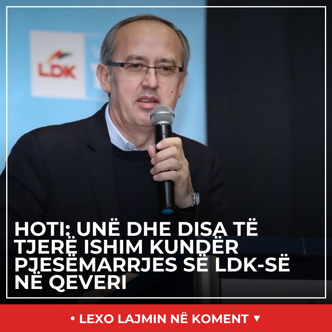 Hoti: Unë dhe disa të tjerë ishim kundër pjesëmarrjes së LDK-së në Qeveri